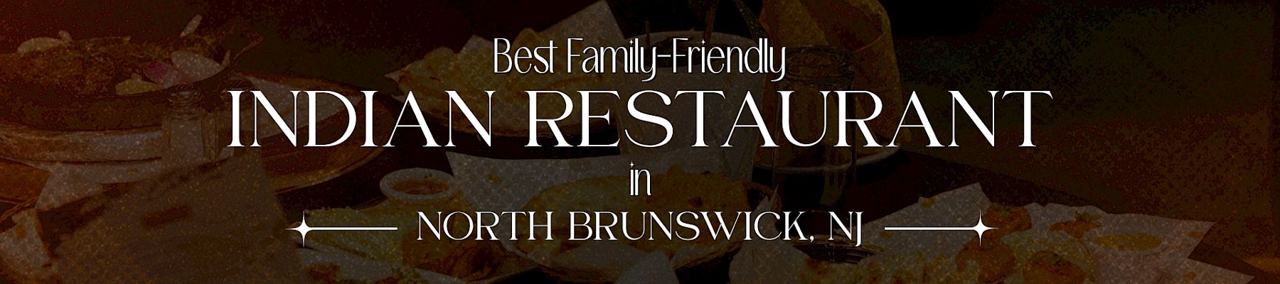 A promotional banner for “Indian Restaurant” in North Brunswick, NJ with the words “Best Family-Friendly.”